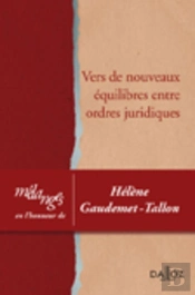 Mélanges En L'Honneur D'Hélène Gaudemet-Tallon - Vers De Nouveaux Équilibres Entre Ordres Juridiques
