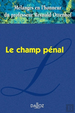 Bertrand.pt - Mélanges En L'Honneur Du Professeur Reynald Ottenhof ; Le Champ Pénal