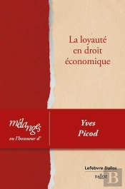 Mélanges En L'Honneur D'Yves Picod : La Loyauté En Droit Économique