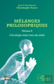 Mélanges Philosophiqus Tome 5 ; L'Écologie Dans Tous Ses États
