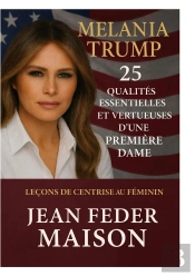 Melania Trump 25 Qualités Essentielles Et Vertueuses D'Une Première Dame.