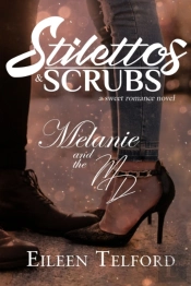 Melanie And The Md (A Sweet Romance Novel. Stilettos & Scrubs)