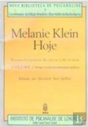 Melanie Klein Hoje: Desenvolvimentos da Teoria e da Técnica - Volume 1