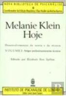Melanie Klein Hoje: Desenvolvimentos da Teoria e da Técnica - Volume 2