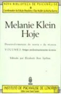 Bertrand.pt - Melanie Klein Hoje: Desenvolvimentos da Teoria e da Técnica - Volume 2