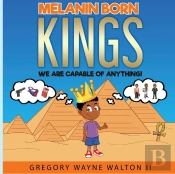 Melanin Born Kings: We Are Capable Of An