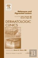 Melanoma And Pigmented Lesions, An Issue Of Dermatologic Clinics