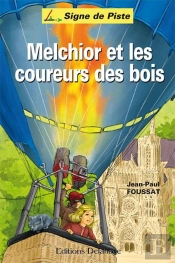 Melchior Et Les Coureurs Des Bois (Roman Jeunesse Signe De Piste) : Signe De Piste N°92