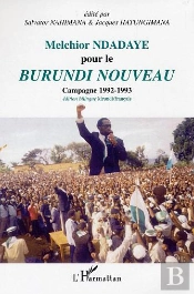 Melchior Ndadaye Pour Le Burundi Nouveau ; Campagne 1992-1993