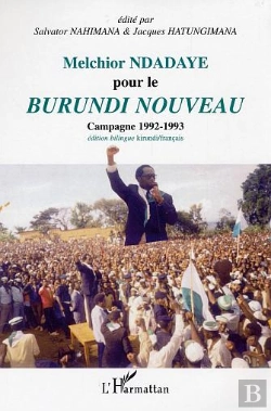 Bertrand.pt - Melchior Ndadaye Pour Le Burundi Nouveau ; Campagne 1992-1993