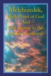 Melchizedek, High Priest Of God And Your