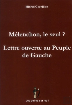 Bertrand.pt - Melenchon, Le Seul ?  Lettre Ouverte Au Peuple De Gauche