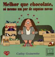 Melhor Que Chocolate,Só Mesmo Um Par de Sapatos