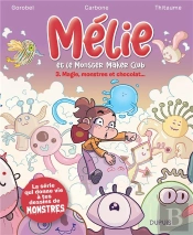 Mélie Et Le Monster Maker Club Tome 3 : Magie, Monstres Et Chocolat...