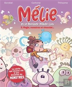 Bertrand.pt - Mélie Et Le Monster Maker Club Tome 3 : Magie, Monstres Et Chocolat...