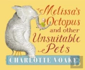 Melissa'S Octopus And Other Unsuitable Pets