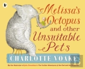 Melissa'S Octopus And Other Unsuitable Pets
