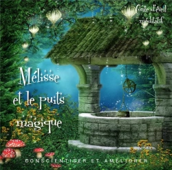 Bertrand.pt - Mélisse Et Le Puits Magique ; Conscientiser Et Améliorer