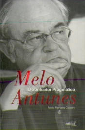 Melo Antunes - O Sonhador Pragmático