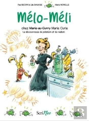 Mélo-Méli Chez Marie Curie : La Découvreuse Du Polonium Et Du Radium