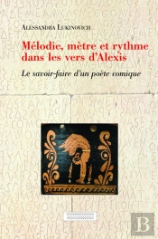 Mélodie ; Mètre Et Rythme Dans Les Vers D'Alexis ; Le Savoir-Faire D'Un Poète Comique
