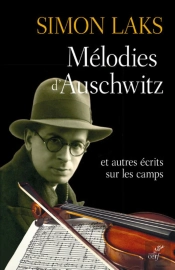 Mélodies D'Auschwitz Et Autres Écrits Sur Les Camps