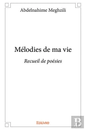 Melodies De Ma Vie - Recueil De Poesies