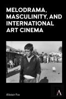 Melodrama, Masculinity And International Art Cinema