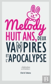 Melody, Huit Ans, Deux Vampires Et L'Apocalypse