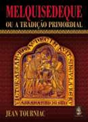 Melquisedeque ou a Tradição Primordial