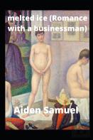 ''Melted Ice (Romance With A Businessman) Billionaire Businessman             ''
