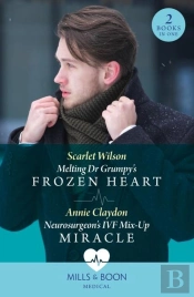 Melting Dr Grumpy'S Frozen Heart / Neurosurgeon'S Ivf Mix-Up Miracle