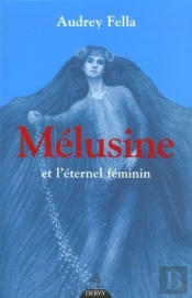 Mélusine Et L'Éternel Féminin