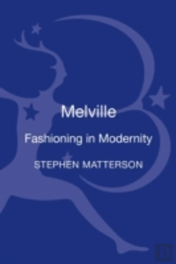 Bertrand.pt - Melville And The Fashioning Of Mode