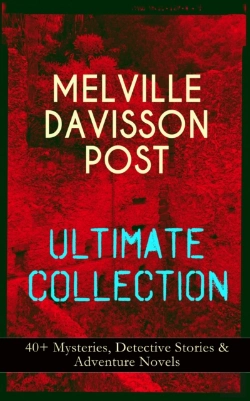 Bertrand.pt - Melville Davisson Post Ultimate Collection: 40+ Mysteries, Detective Stories & Adventure Novels