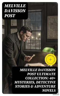 Bertrand.pt - Melville Davisson Post Ultimate Collection: 40+ Mysteries, Detective Stories & Adventure Novels