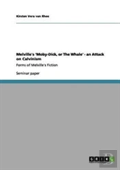 Melville'S 'Moby-Dick, Or The Whale' -  An Attack On Calvinism