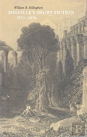 Melville'S Short Fiction, 1853â€“1856