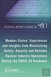 Member States' Experiences And Insights From Maintaining Safety, Security And Reliable Nuclear Industry Operations During The Covid-19 Pandemic