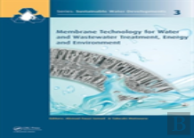 Membrane Technology For Water And Wastewater Treatment, Energy And Environment