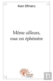 Meme Ailleurs, Tout Est Ephemere
