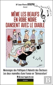 Même Les Beaufs En Robe Noire Dansent Avec Le Diable : Mensonges Des Politiques & Naïveté Des Électeurs