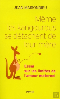 Bertrand.pt - Même Les Kangourous Se Séparent De Leur Mère ; Essai Sur Les Limites De L'Amour Maternel