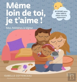 Bertrand.pt - Même Loin De Toi, Je T'Aime ! Mes Histoires À Signer ; 30 Signes Pour Gérer La Séparation Avec Bébé