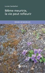 Même Meurtrie, La Vie Peut Refleurir