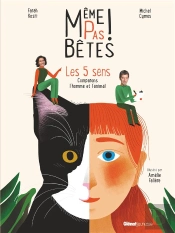 Même Pas Bêtes ! Les 5 Sens ; Comparons L'Homme Et L'Animal