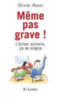 Même Pas Grave ! L'Échec Scolaire, Ça Se Soigne