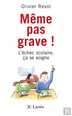 Bertrand.pt - Même Pas Grave ! L'Échec Scolaire, Ça Se Soigne