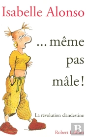 Même Pas Mâle ! La Révolution Clandestine