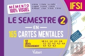 Mémento 100% Visuel : Le Semestre 2 En 165 Cartes Mentales Ifsi : 12 Unités D'Enseignement : Ue 1.1, 1.2, 2.3, 2.6, 3.1, 3.2, 4.2, 4.3, 4.4, 4.5, 5.2, 6.2